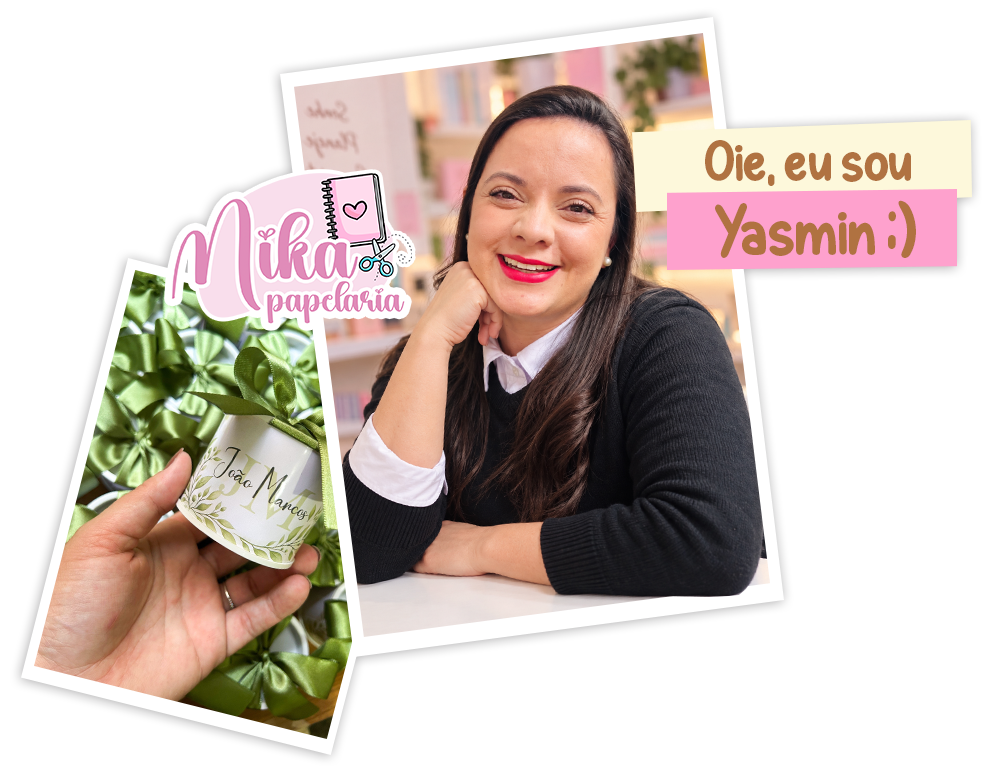 Oie, eu sou Yasmin :) - Mika Papelaria